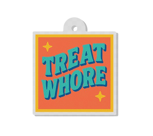 TREAT WHORE