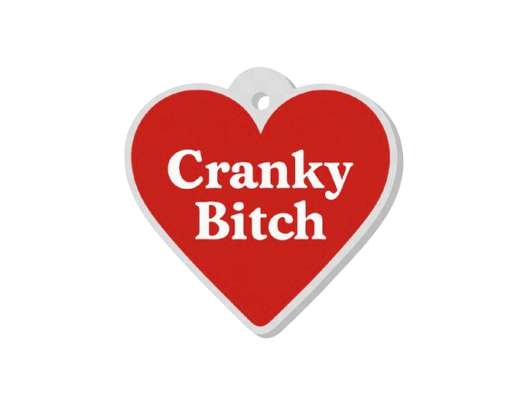 CRANKY BITCH